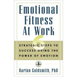 emotional-fitness-at-work-6-strategic-steps-to-success-using-the-power-of-emotion